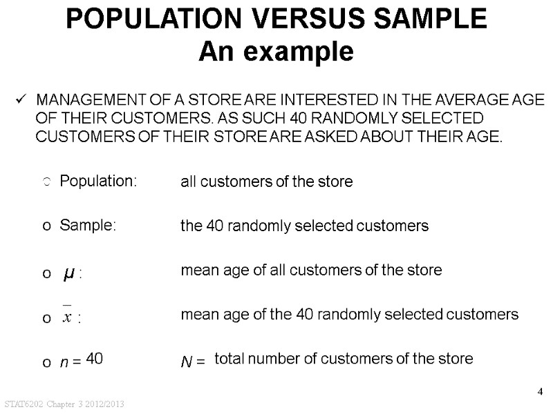 STAT6202 Chapter 3 2012/2013 4 POPULATION VERSUS SAMPLE An example MANAGEMENT OF A STORE